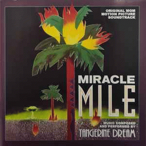 Tangerine Dream : Miracle Mile (Original MGM Motion Picture Soundtrack)